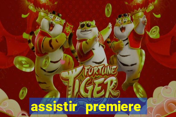 assistir premiere ao vivo